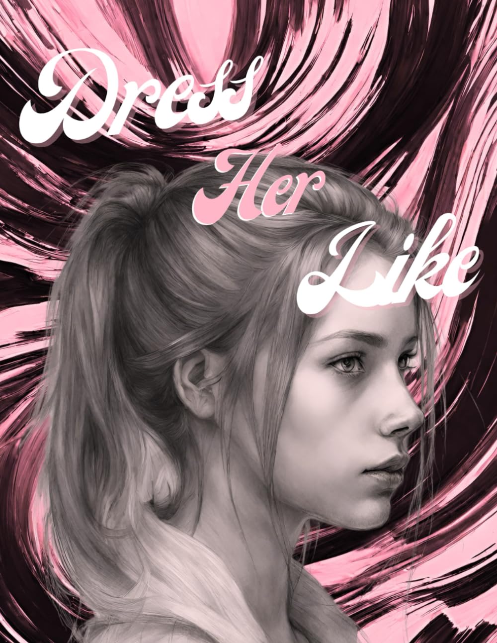 Dress her like (Dress like)