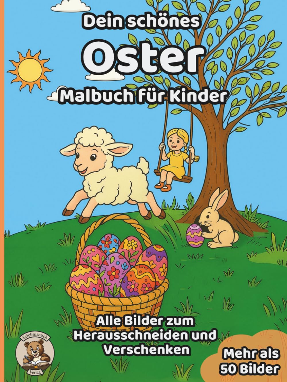 Dein schönes Oster-Malbuch für Kinder: über 50 schöne Ausmalbilder für Mädchen und Jungen ab 3 Jahren
