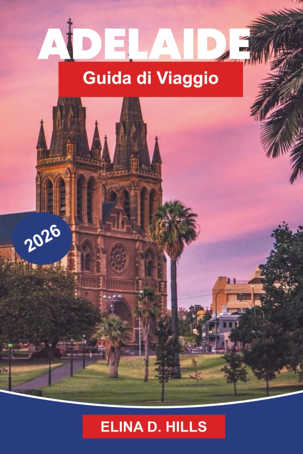 ADELAIDE Guida di viaggio 2026: Scopri spiagge costiere, regioni vinicole, attrazioni culturali, cucina locale e consigli pratici per il tuo viaggio in South Australia