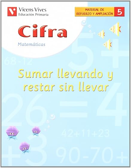 Cifra 5: Sumas Llevando y Restas sin Llevar. Cuaderno de Matemati Cas