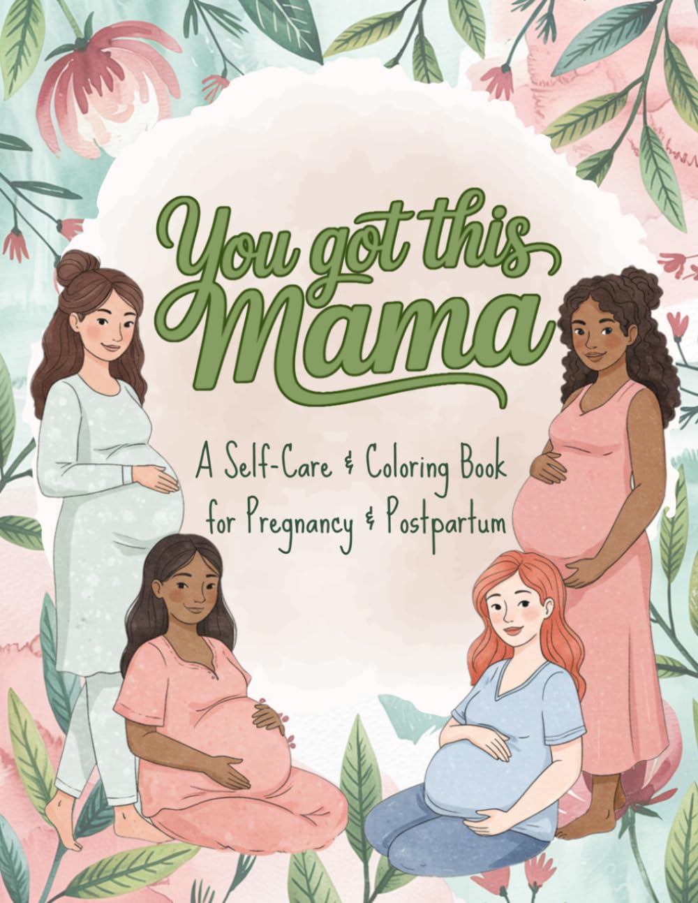 You Got This Mama: A Self-Care & Coloring Book for Pregnancy & Postpartum      Paperback – June 11, 2025