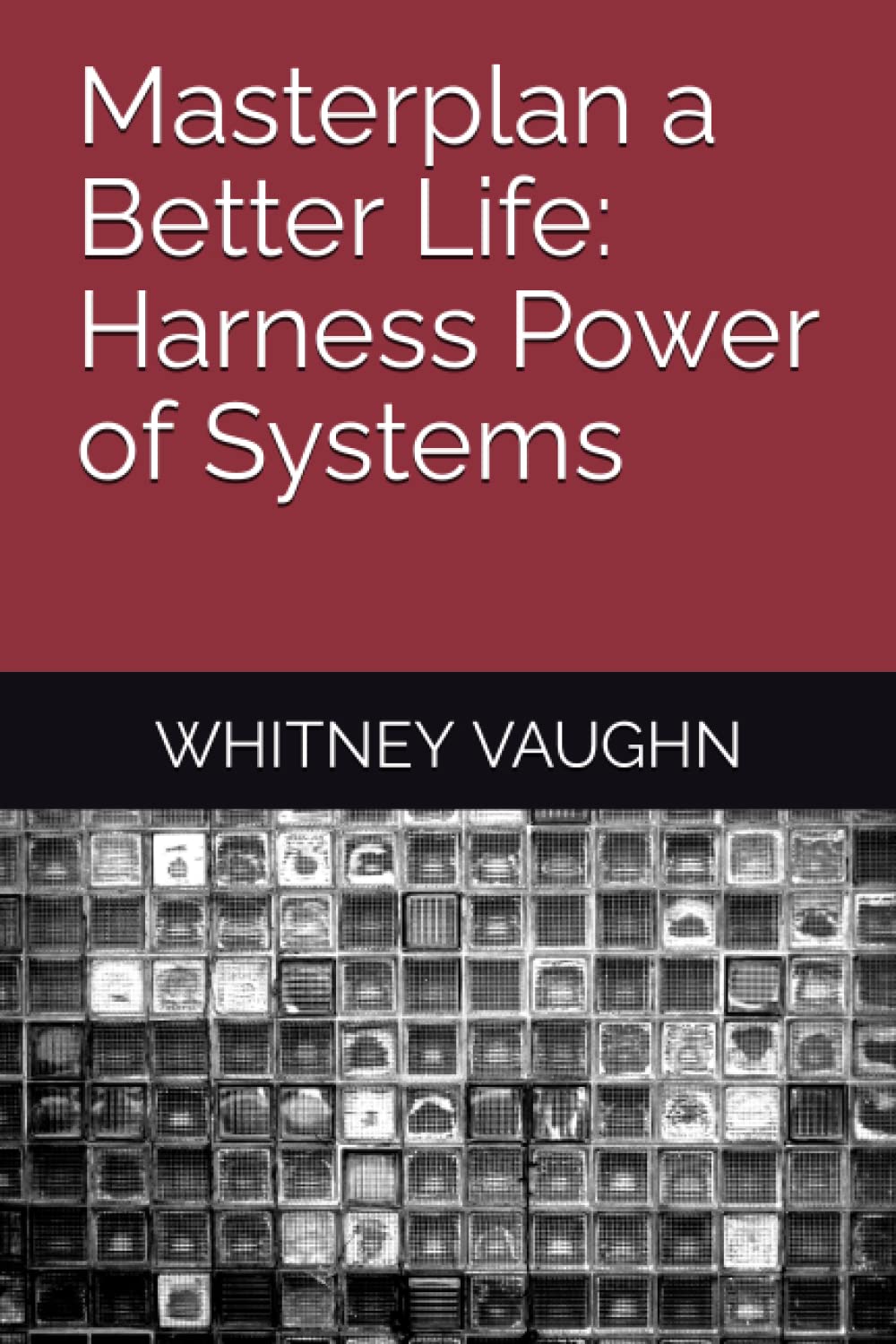 Masterplan a Better Life: Harness Power of Systems