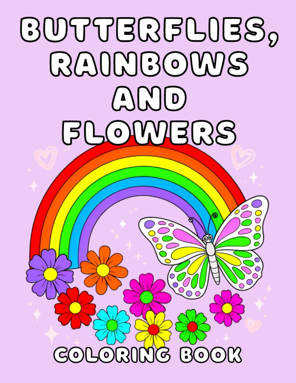 Butterflies, Rainbows and Flowers: Cute and Beautiful Coloring Pages for Girls | 50 Whimsical Designs to Spark Creativity