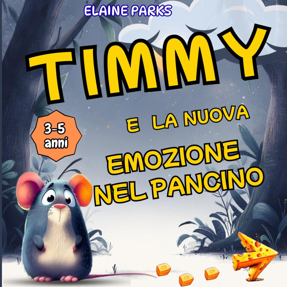 Timmy e la nuova emozione nel pancino: storia illustrata per scoprire che la tristezza è normale 3-5 anni ("Emozioni in Fiaba: Avventure per il Cuore dei Bambini")