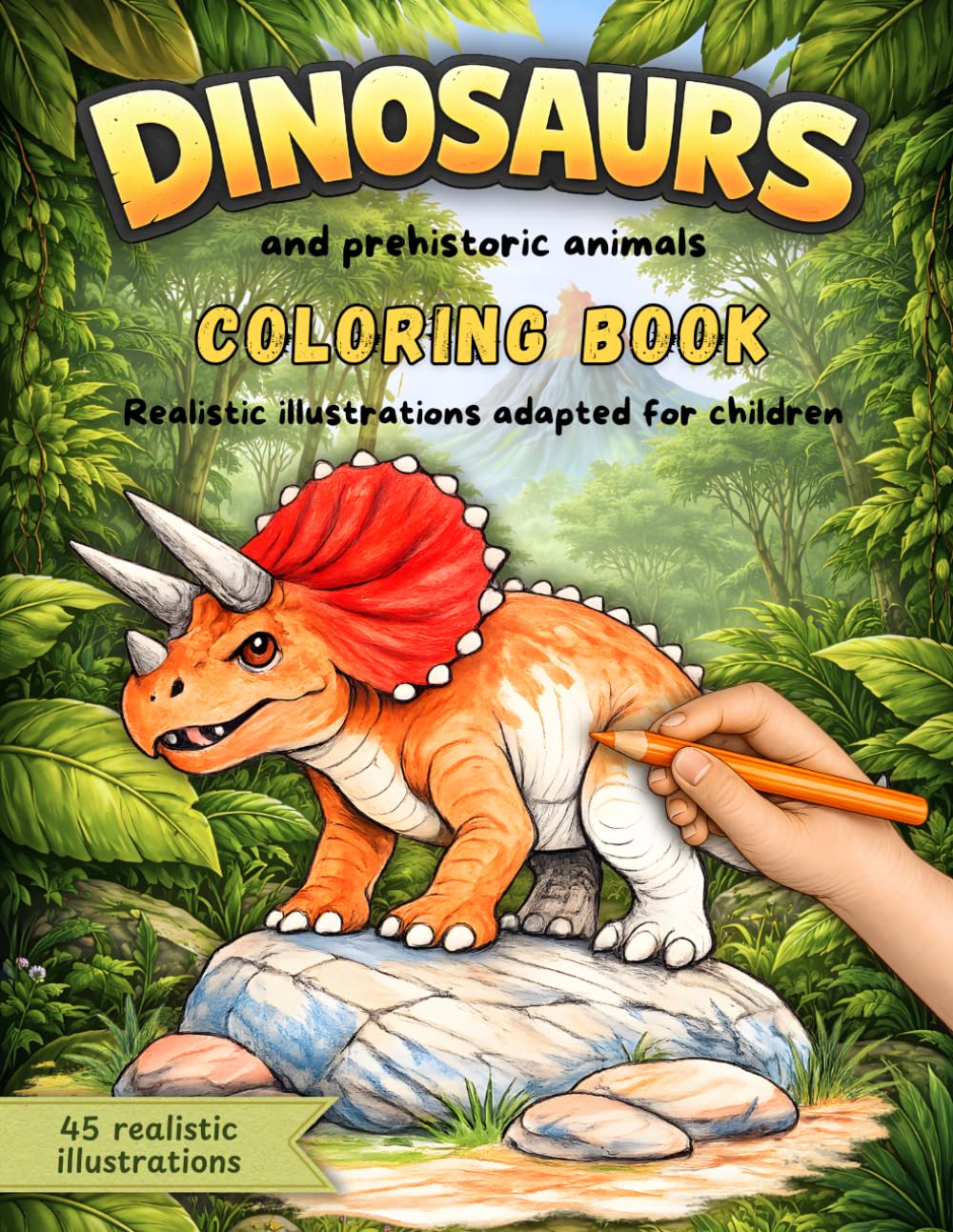 Dinosaurs and Prehistoric Animals Coloring Book for Kids: 45 dinosaurs and prehistoric creatures with realistic illustrations • Fun facts • Single-sided pages • Ages 6–9