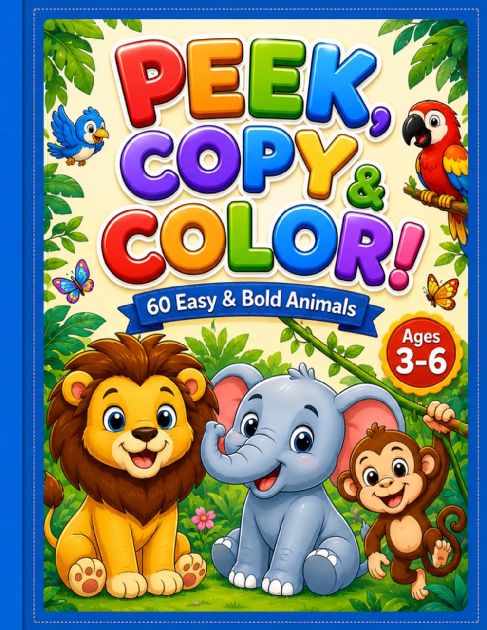Peek copy and colour.: 60 Easy and bold animals to look and colour. Big outlines with names for early learners and toddlers.