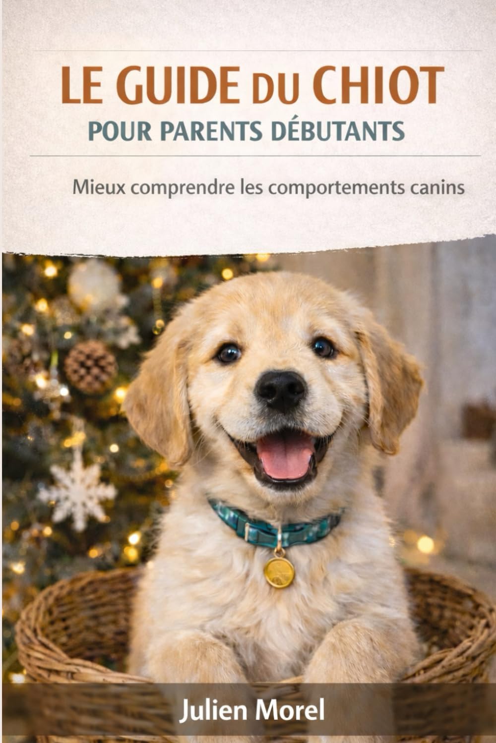 LE GUIDE DU CHIOT POUR PARENTS DÉBUTANTS: Mieux comprendre les comportements canins
