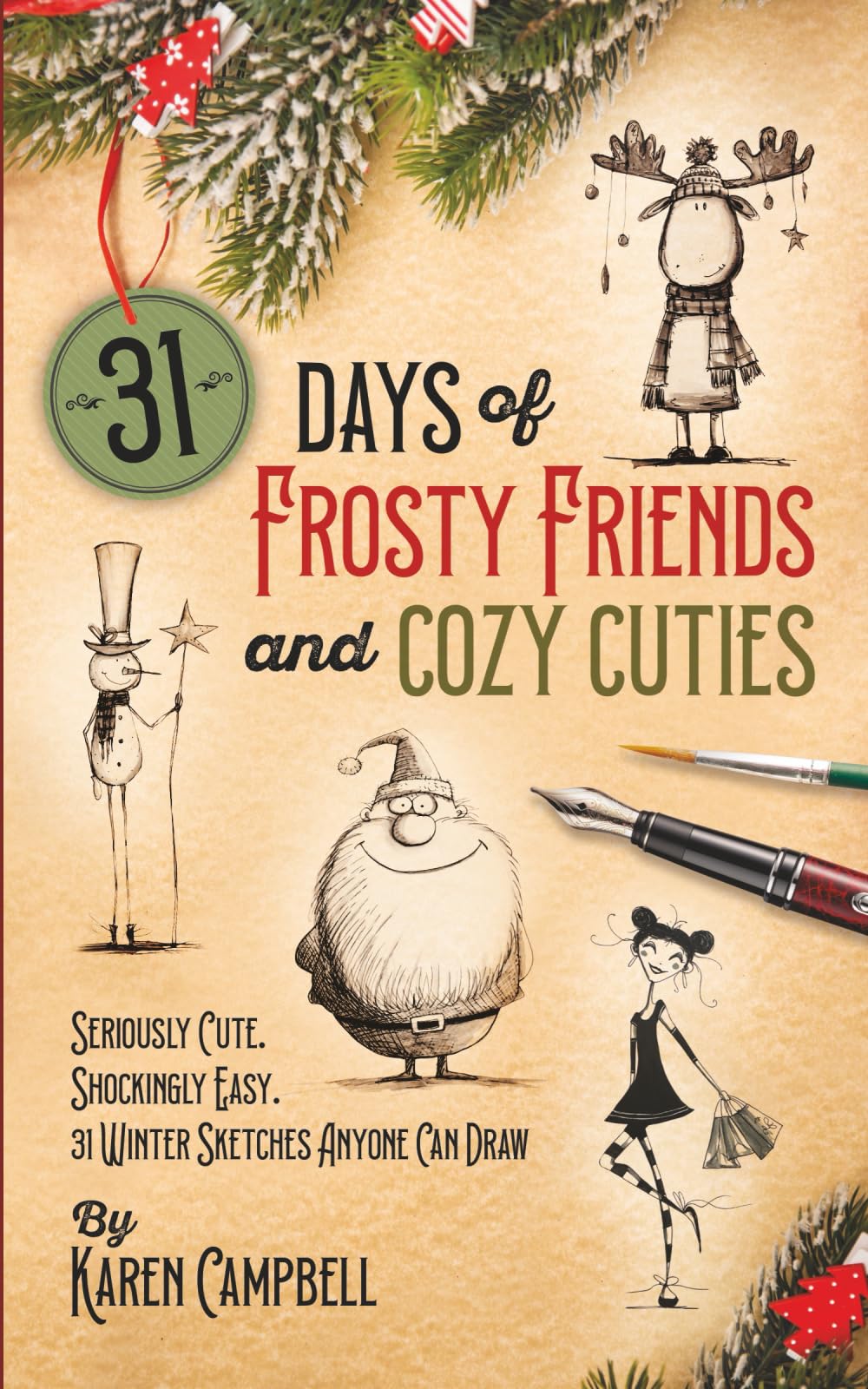 31 Days of Frosty Friends and Cozy Cuties: Seriously Cute, Shockingly Easy. 31 Winter Sketches Anyone Can Draw!
