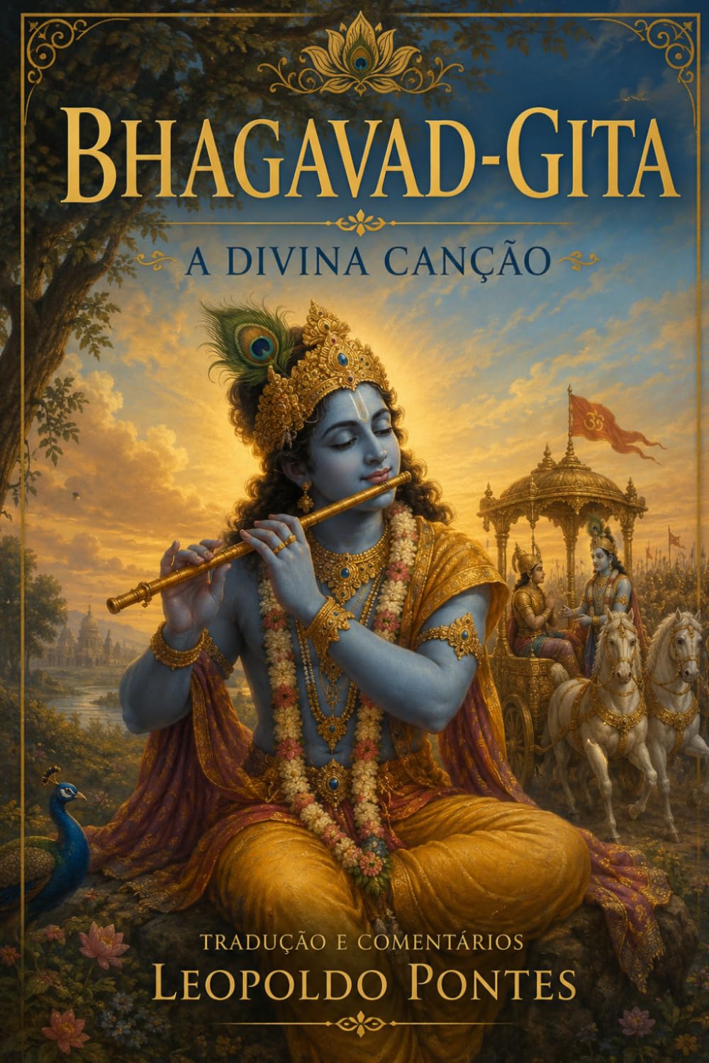 BHAGAVAD-GITA - A Divina Canção: Tradução e Comentários 3ª edição