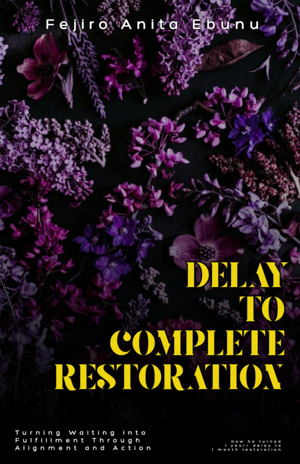 DELAY TO COMPLETE RESTORATION: Turning Waiting into Fulfillment Through Alignment and Action