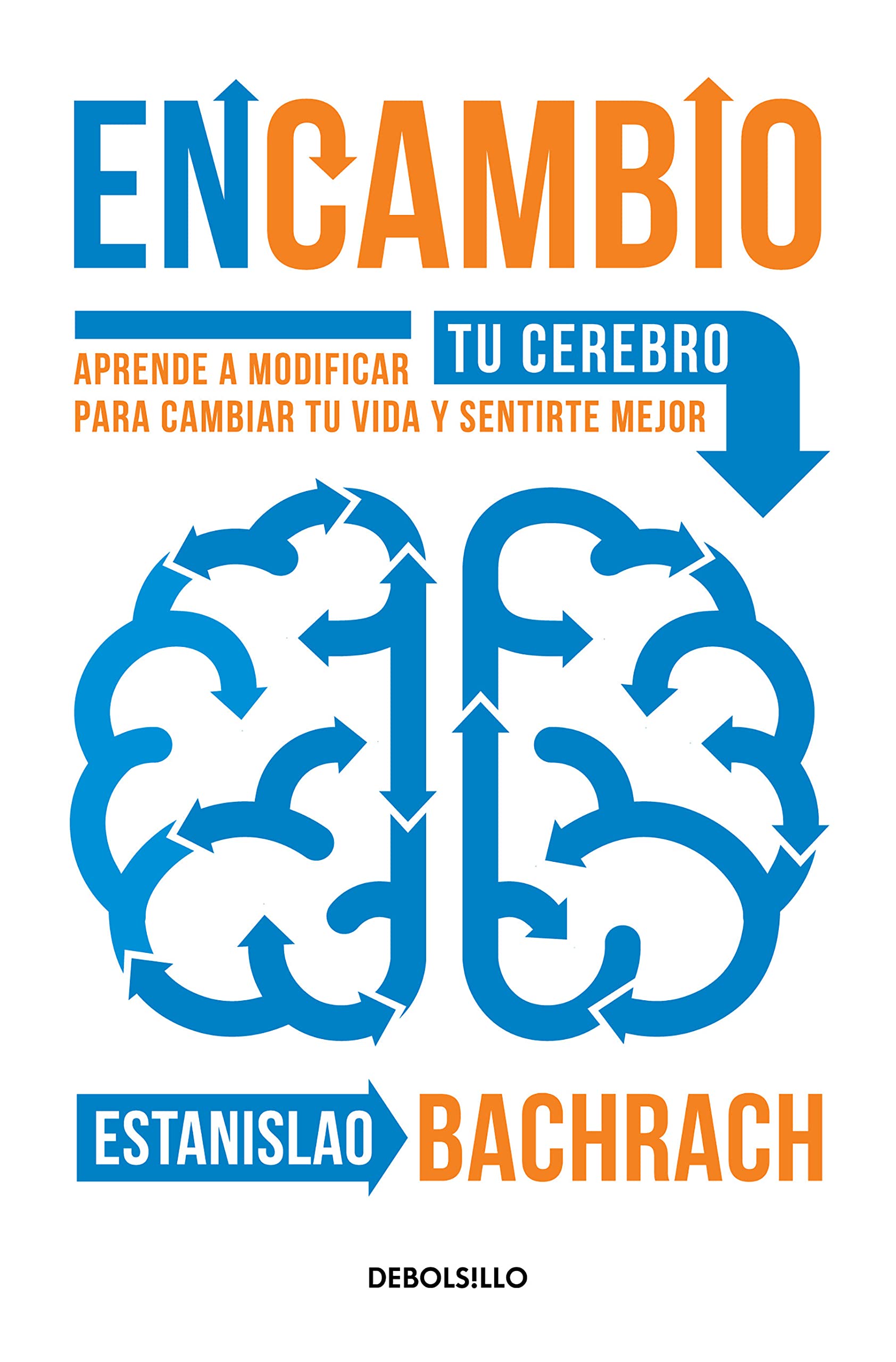 Encambio / On the Other Hand: Aprende a Modificar Tu Cerebro Para Cambiar Tu Vida Y Sentirte Mejor
