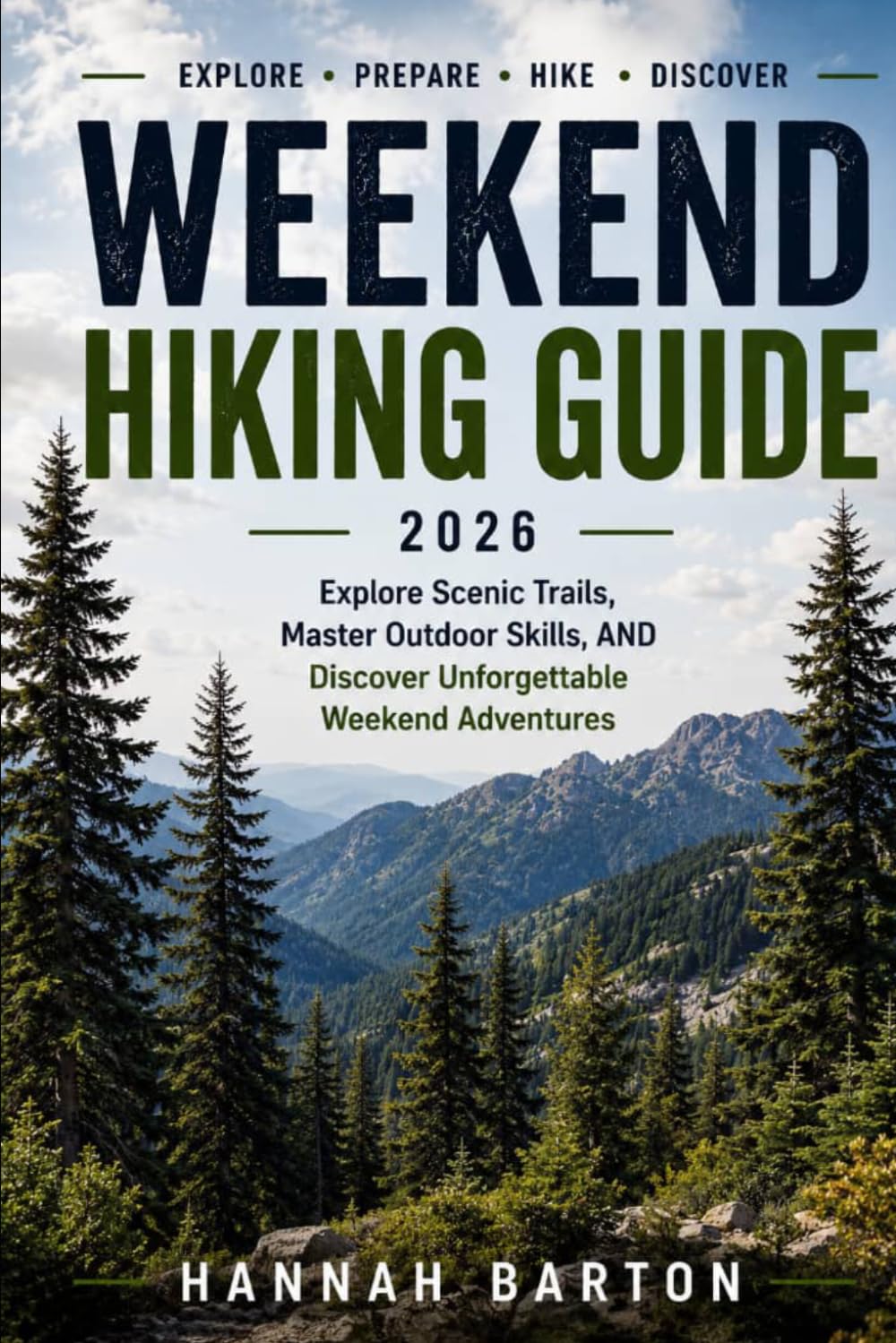 WEEKEND HIKING GUIDE 2026: Explore Scenic Trails, Master Outdoor Skills, AND Discover Unforgettable Weekend Adventures (Epic Journeys: The Ultimate Travel Guide to Unforgettable Destinations.)