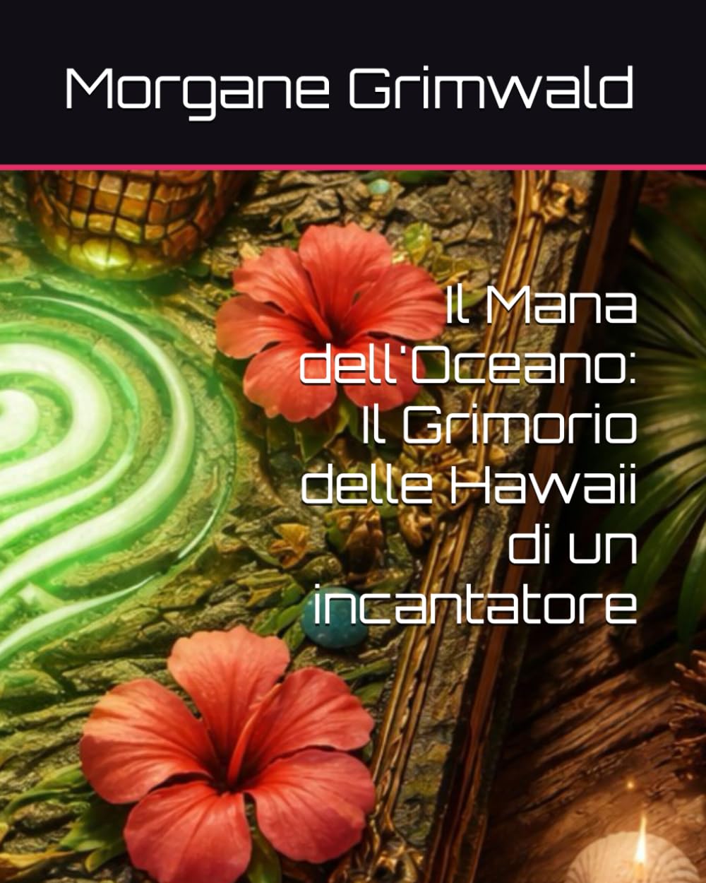 Il Mana dell'Oceano: Il Grimorio delle Hawaii di un incantatore