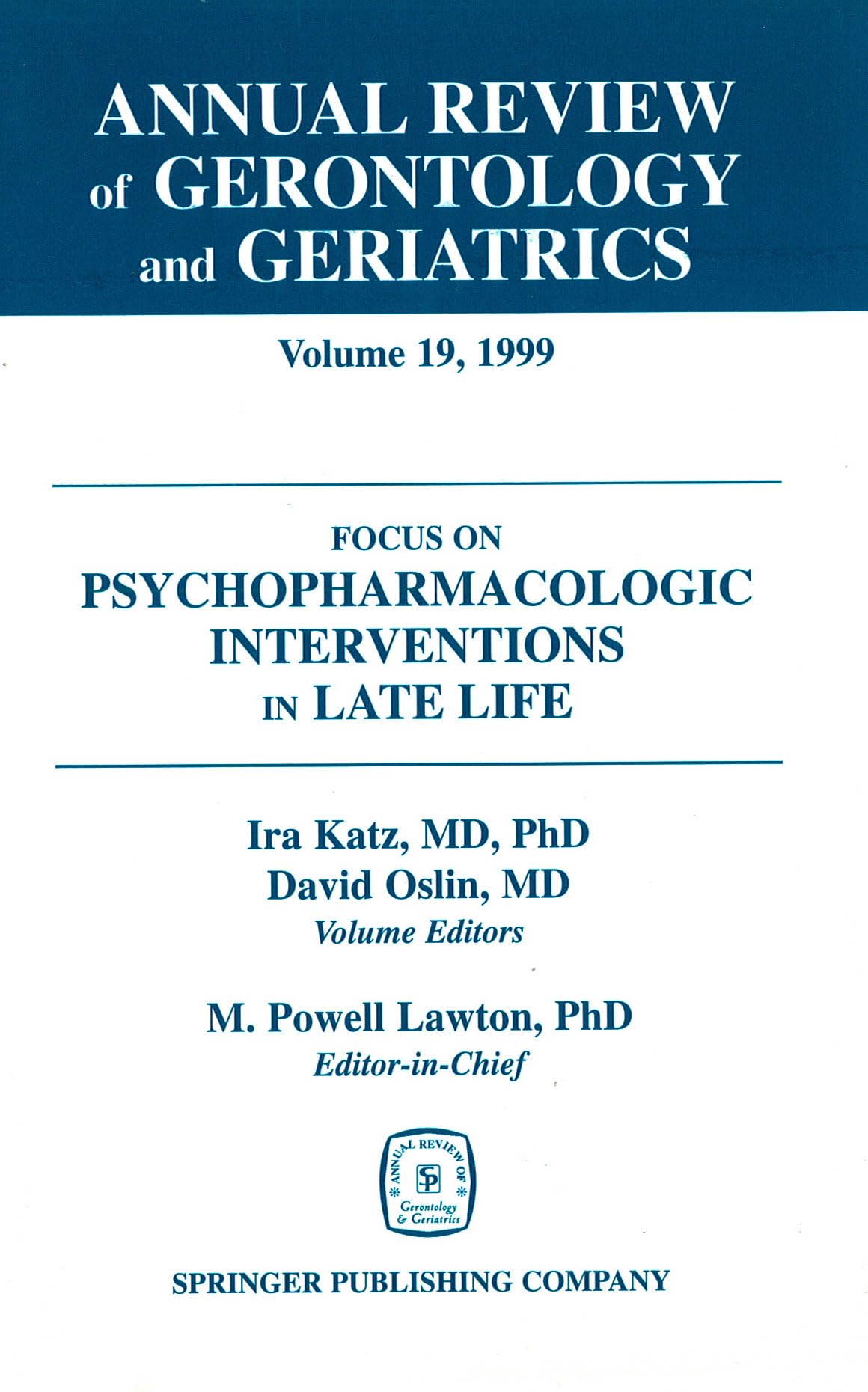 Buy Annual Review of Gerontology and Geriatrics v. 19; Focus on Psychopharmacologic Inteventions in Late Life: Focus on Psychopharmacologic Interventions ... (Annual Review of Gerontology & Geriatrics) — BookShops.in