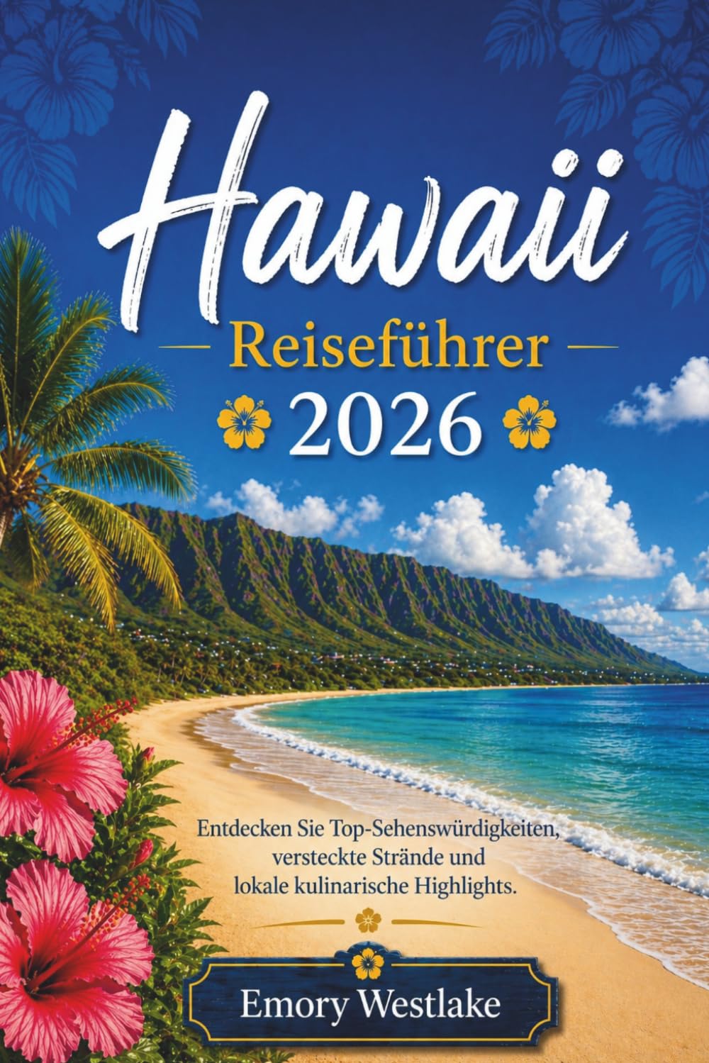 Hawaii Reiseführer 2026: Entdecken Sie Top-Sehenswürdigkeiten, versteckte Strände und lokale kulinarische Highlights.