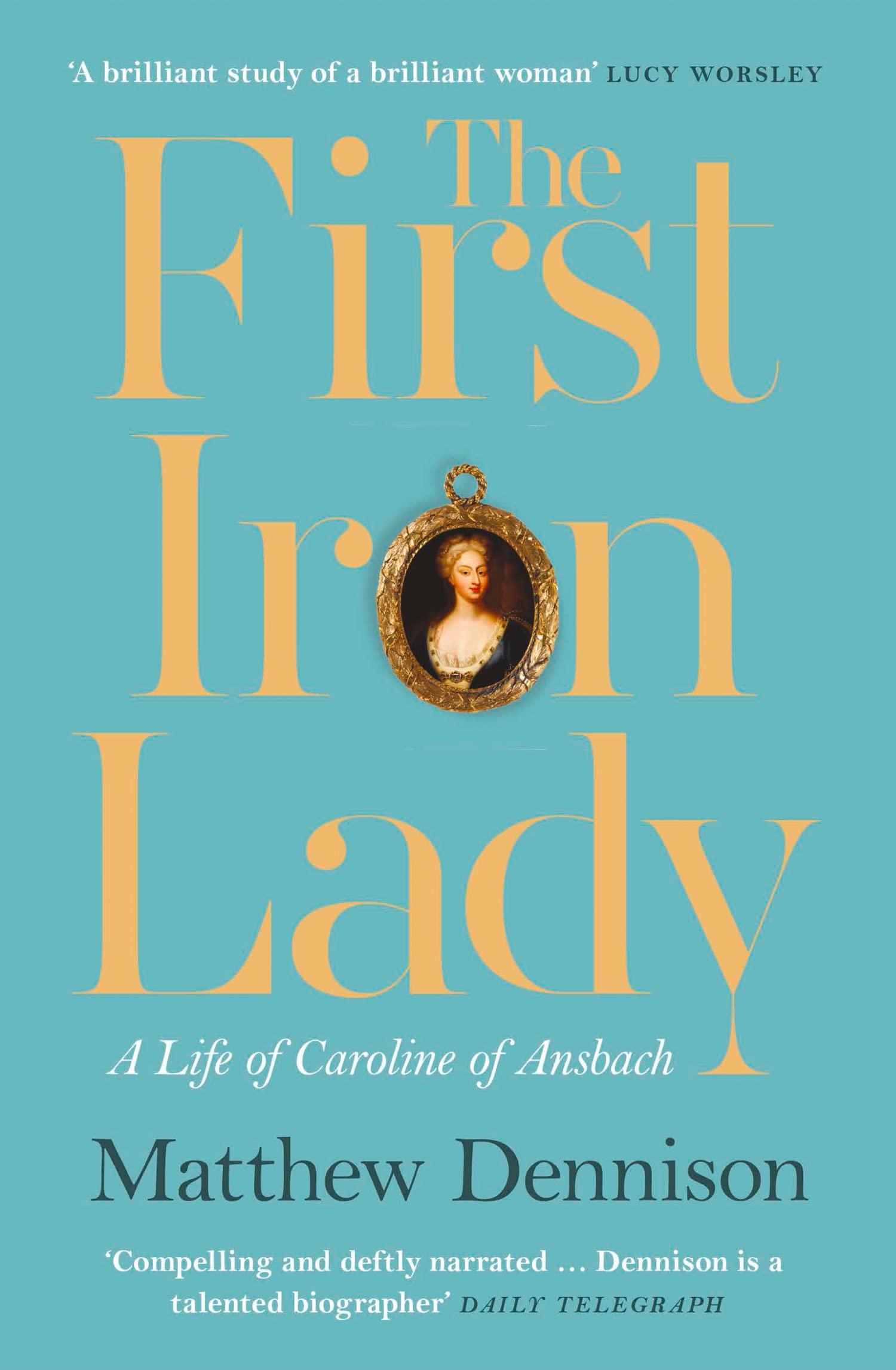 The First Iron Lady, Biography, Literature and Literary studies – Biography and non-fiction prose – Biography: general – Biography: royalty, Paperback, Matthew Dennison