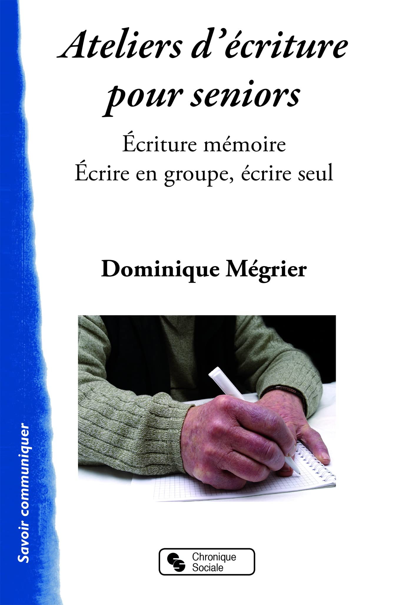 Ateliers d'écriture pour seniors: Écriture mémoire - Écrire en groupe, écrire seul