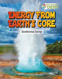 Energy from Earth's Core: Geothermal Energy (Next Generation Energy)