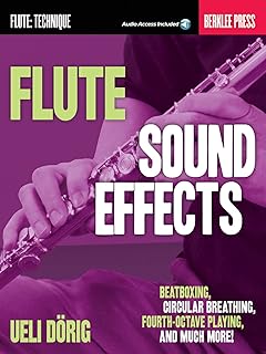 Flute Sound Effects: Beatboxing, Circular Breathing, Fourth-Octave Playing, and much more