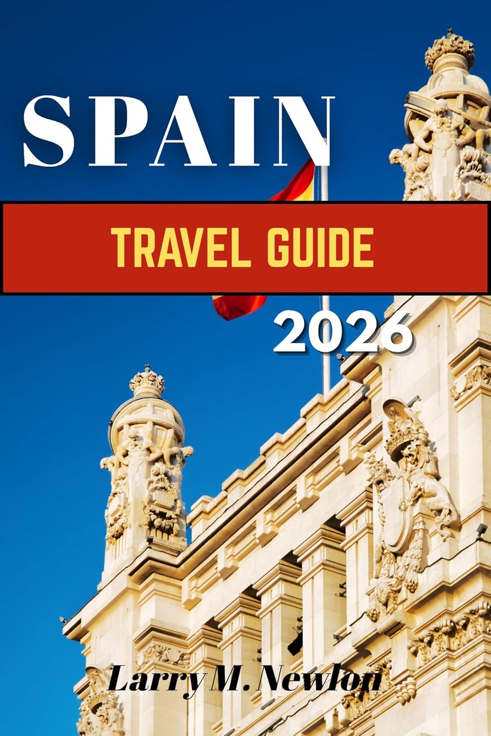 SPAIN TRAVEL GUIDE 2026 Your Complete Handbook To Culture Cuisine 71vyRM0ZOPL. SL1500 