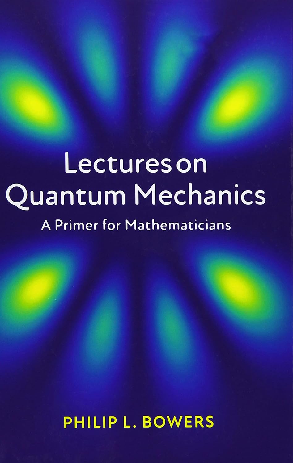 Lectures on Quantum Mechanics: A Primer for Mathematicians      1st Edition