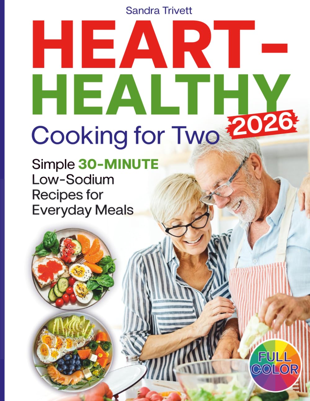 Heart-Healthy Cooking for Two: Simple 30-Minute Low-Sodium Recipes for Everyday Meals