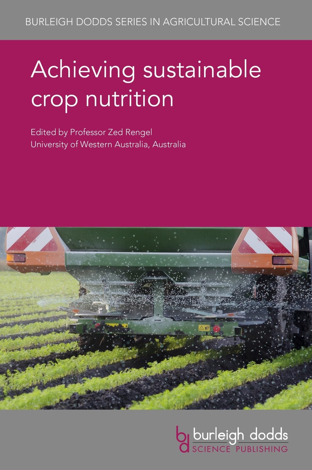 Achieving sustainable crop nutrition (76) (Burleigh Dodds Series in Agricultural Science, 76)