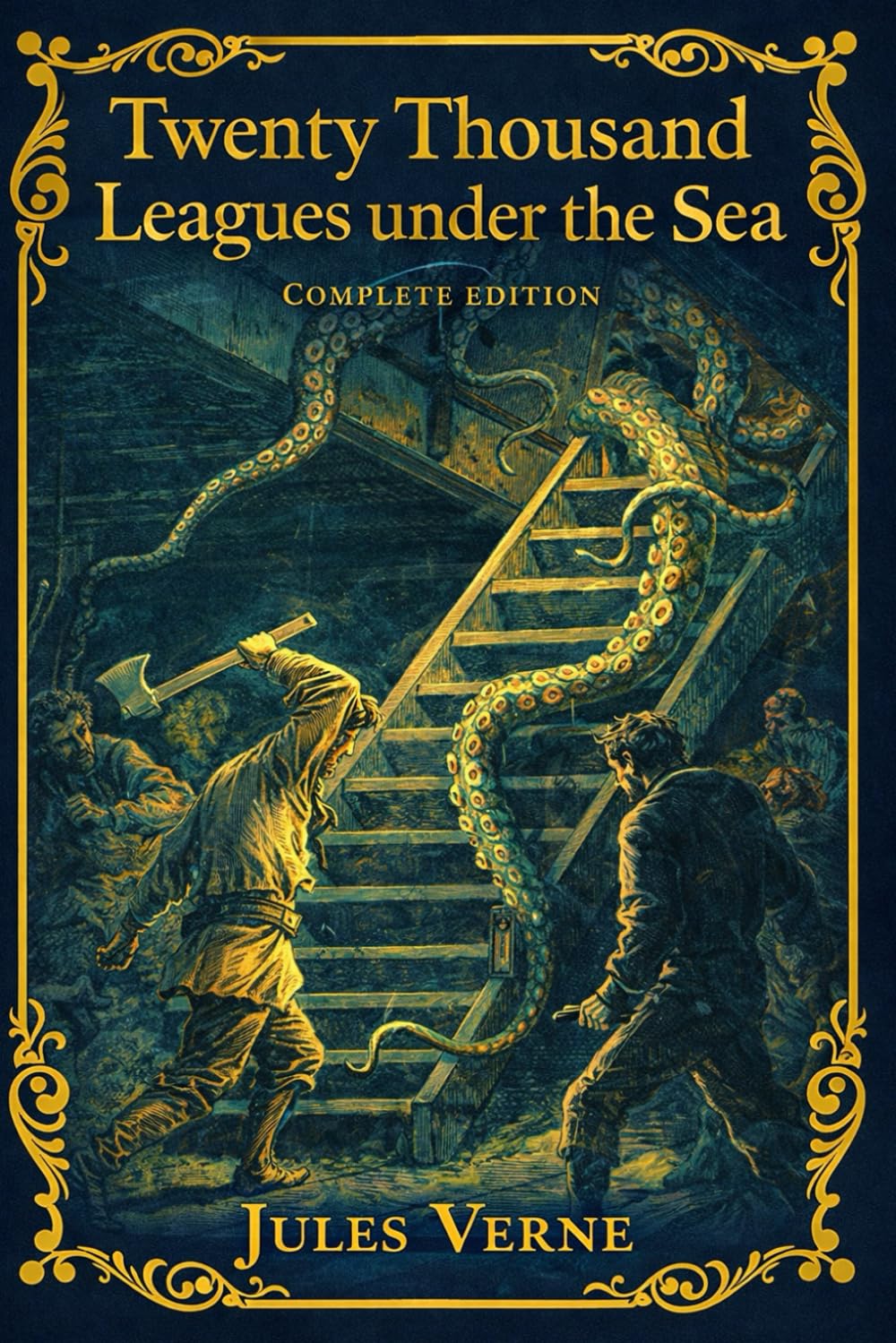 Twenty Thousand Leagues under the Sea : Complete Edition: A Carefully Prepared Complete Edition of Jules Verne’s Underwater Masterpiece — Science, Discovery, and the Legendary Voyage of the Nautilus