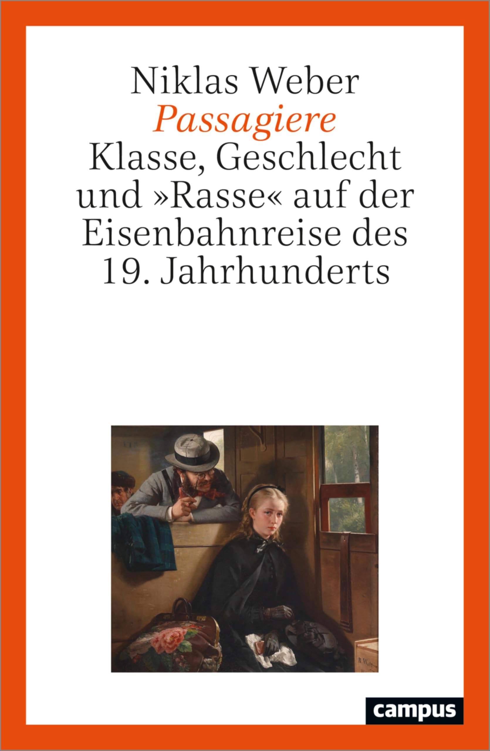 Passagiere: Klasse, Geschlecht und »Rasse« auf der Eisenbahnreise des 19. Jahrhunderts