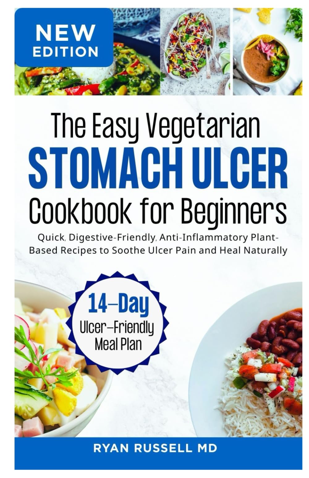 The Easy Vegetarian Stomach Ulcer Cookbook for Beginners: Quick, Digestive-Friendly, Anti-Inflammatory Plant-Based Recipes to Soothe Ulcer Pain and Heal Naturally
