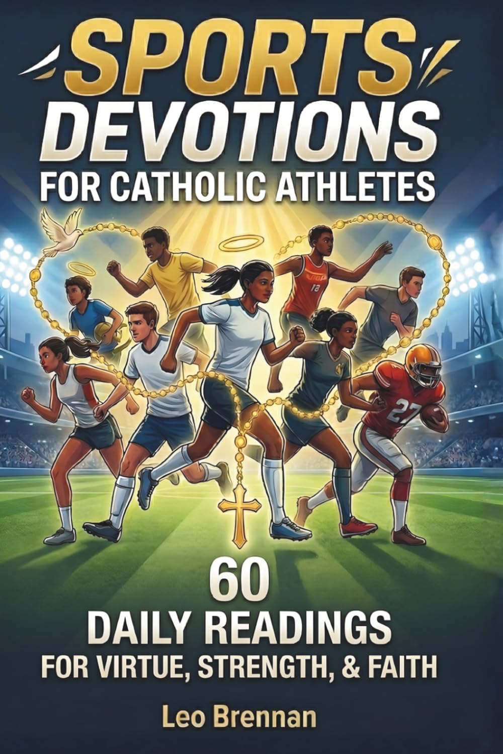 Sports Devotions for Catholic Athletes: Daily Catholic Devotional to Build Faith, Mental Toughness, Virtue, and Discipline On and Off the Field | Perfect Sports Gift for Kids, Tweens, and Teens
