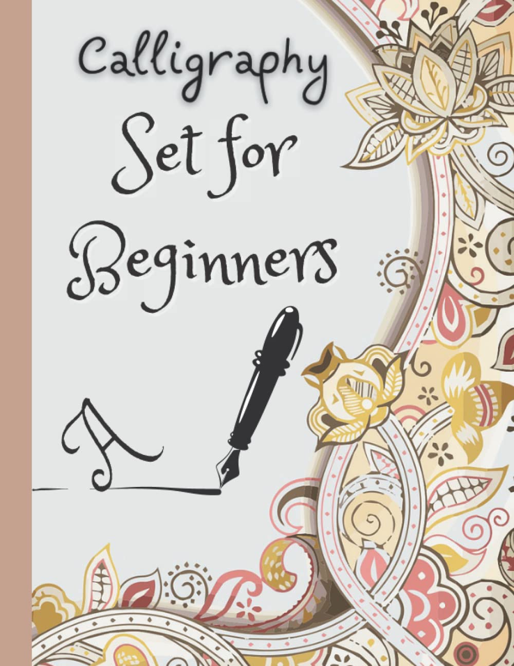 Calligraphy Set for Beginners: Calligraphy Set for Beginners;120 Sheet of Calligraphy Practice Paper Hand Lettering Workbook