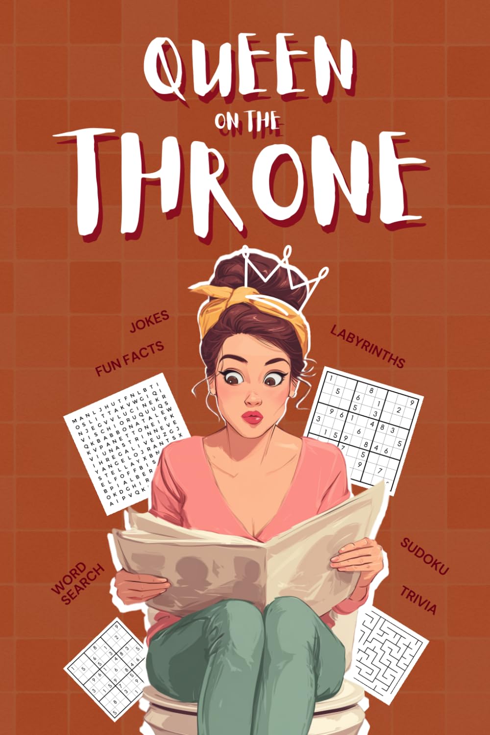 Queen On The Throne Bathroom Activity Book: Sudoku, Crosswords, Quizzes, Origami, Jokes & Fun Facts for Royal Bathroom Breaks