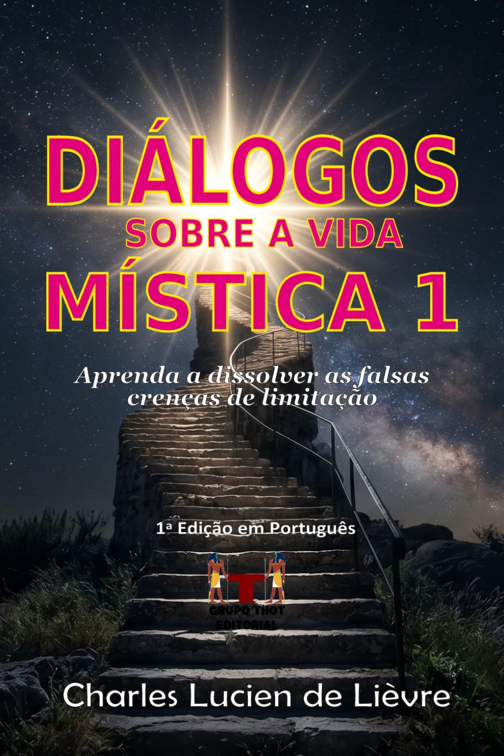 Diálogos Sobre a Vida Mística 1: Aprenda a dissolver as falsas crenças de limitação