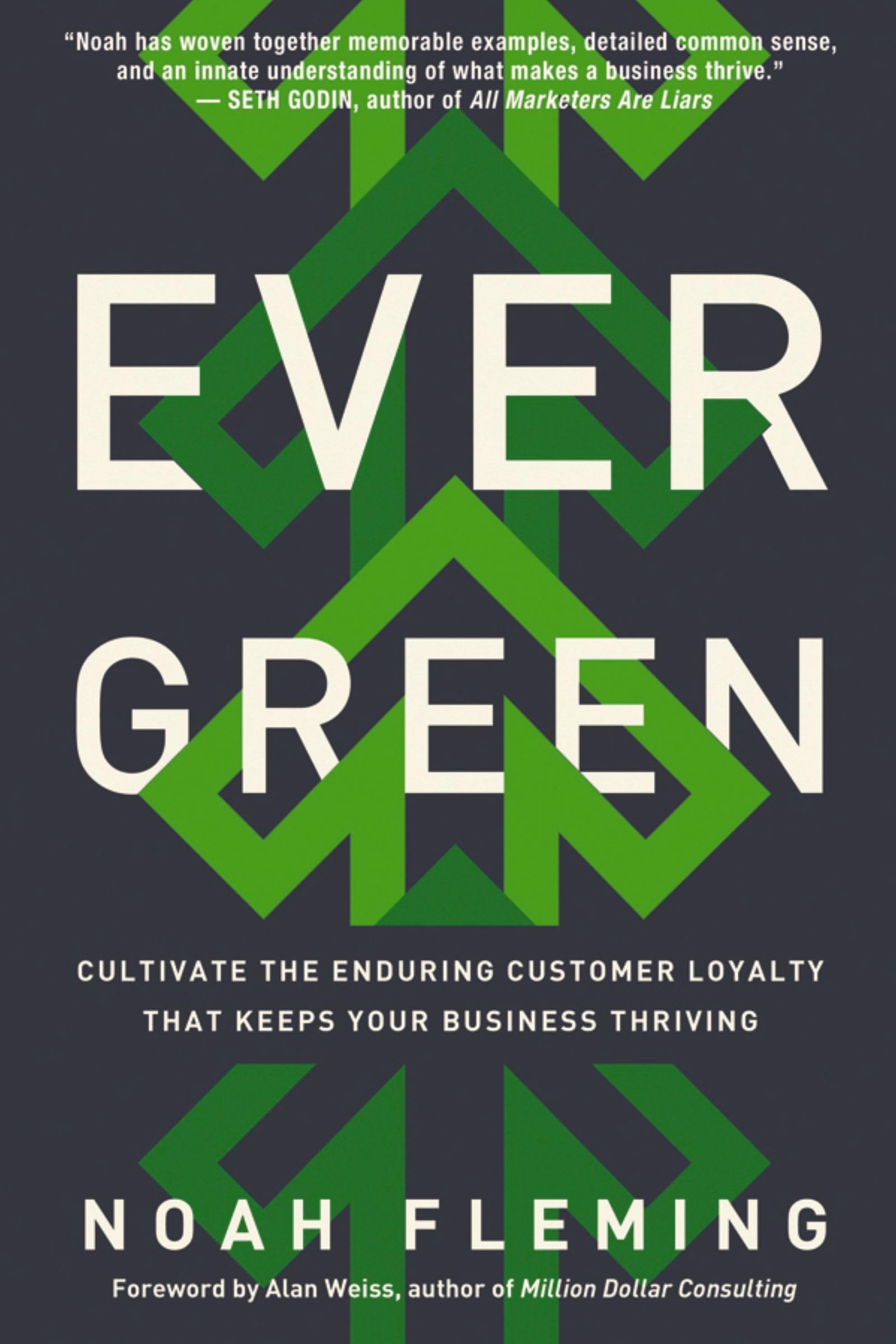 Evergreen: Cultivate the Enduring Customer Loyalty That Keeps Your Business Thriving