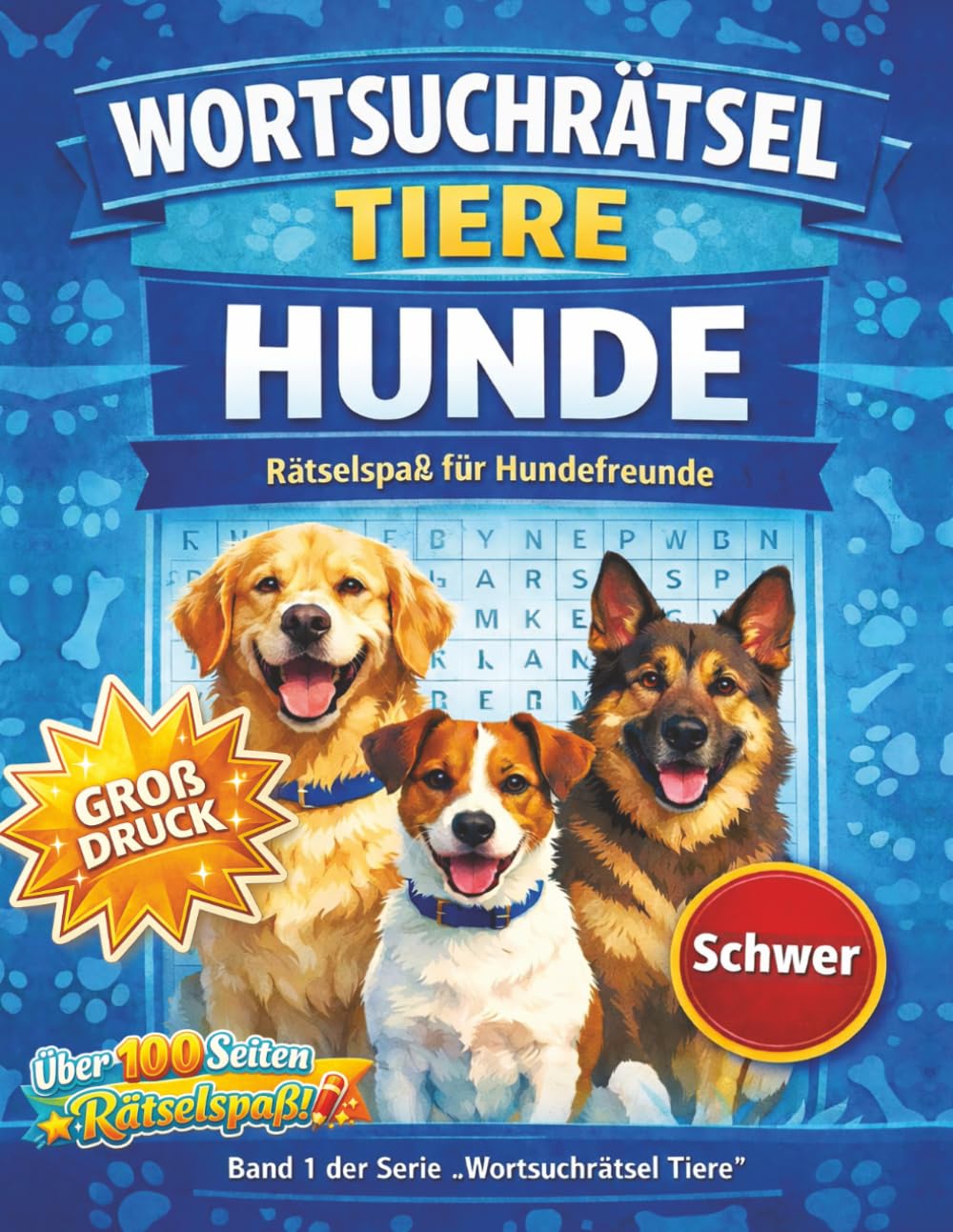 Schwere Wörtsuchrätsel rund um Hunde – für echte Rätselprofis: Große Buchstaben · Anspruchsvolle Wortsuchrätsel · Gehirntraining für Erwachsene: 1 (Die große Tier-Wortsuchrätsel-Reihe)