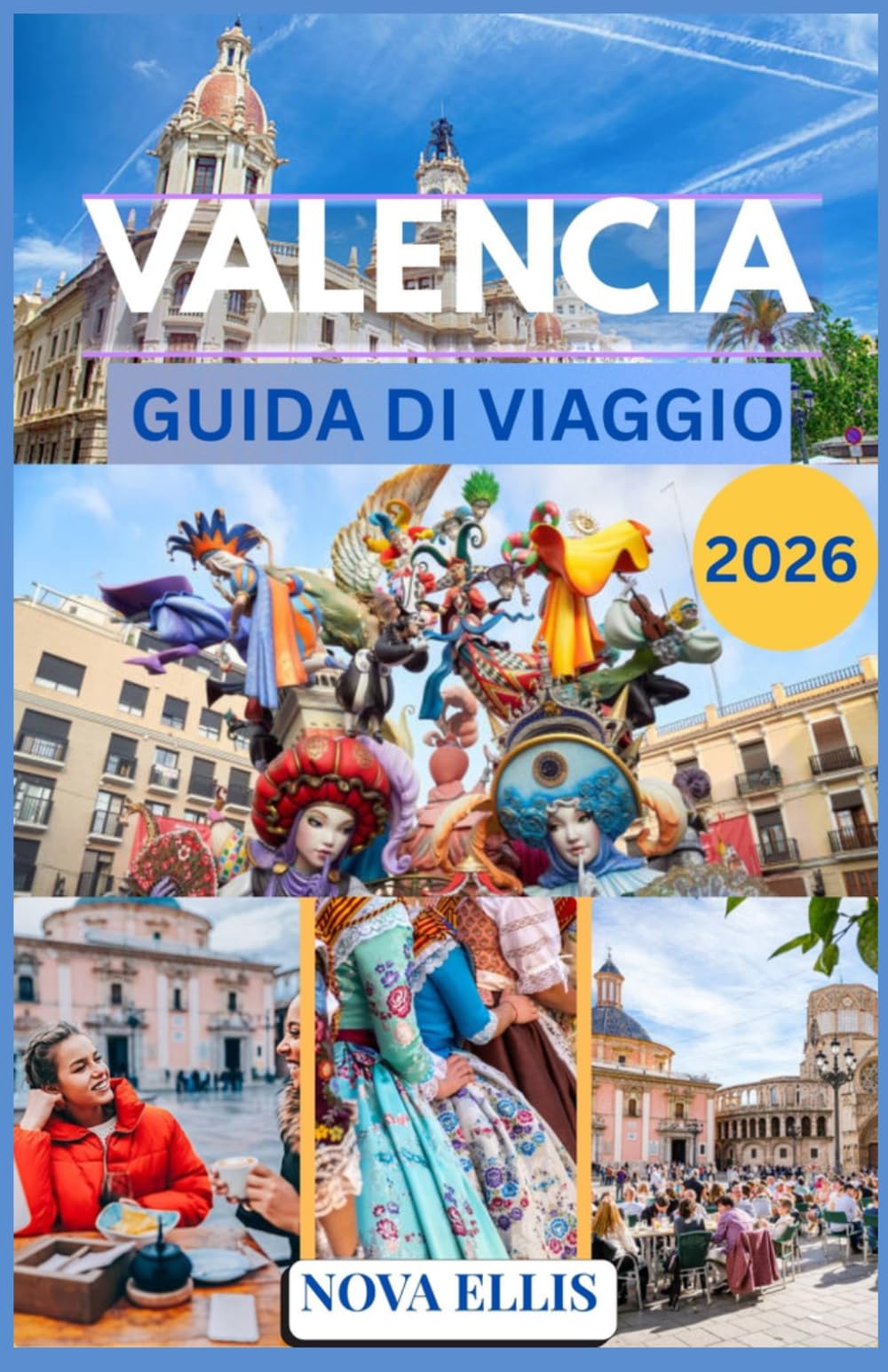 VALENCIA GUIDA DI VIAGGIO 2026: Una guida pratica e basata sull'esperienza diretta per vivere Valencia al meglio.