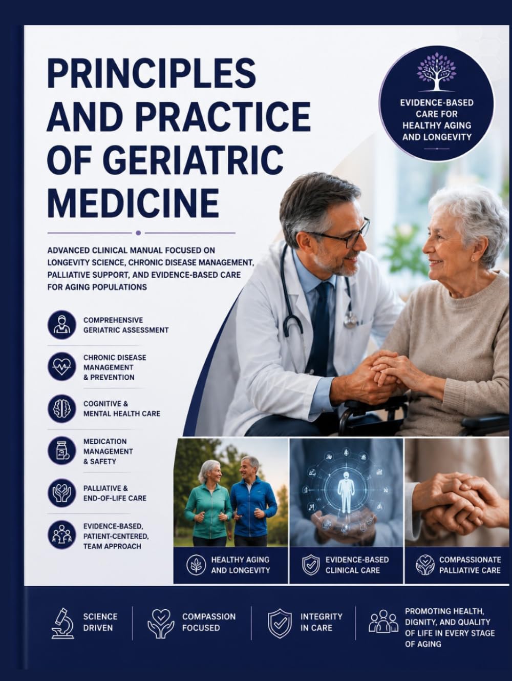Principles and Practice of Geriatric Medicine: Advanced Clinical Manual Focused on Longevity Science, Chronic Disease Management, Palliative Support, and Evidence-Based Care for Aging Populations