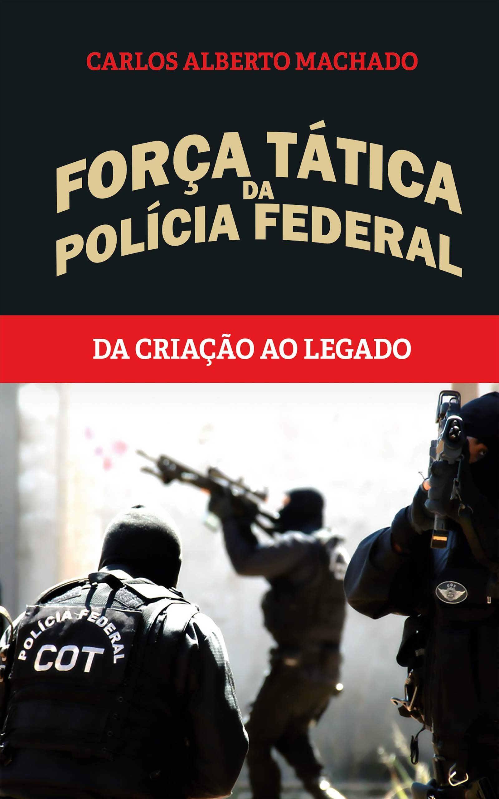 Força Tática Da Polícia Federal Da Criação Ao Legado Portuguese |  Desertcart Seychelles, image size:1600x2560