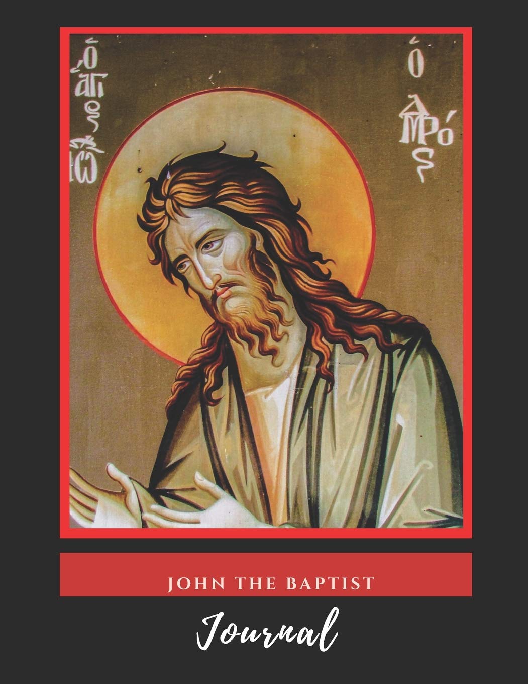 John The Baptist Sketchbook: Christian Orthodox Iconography Sketchpad, Christian Art & Symbolism - Blank Sketch Pad For Writing, Drawings, Visions & Dreams.