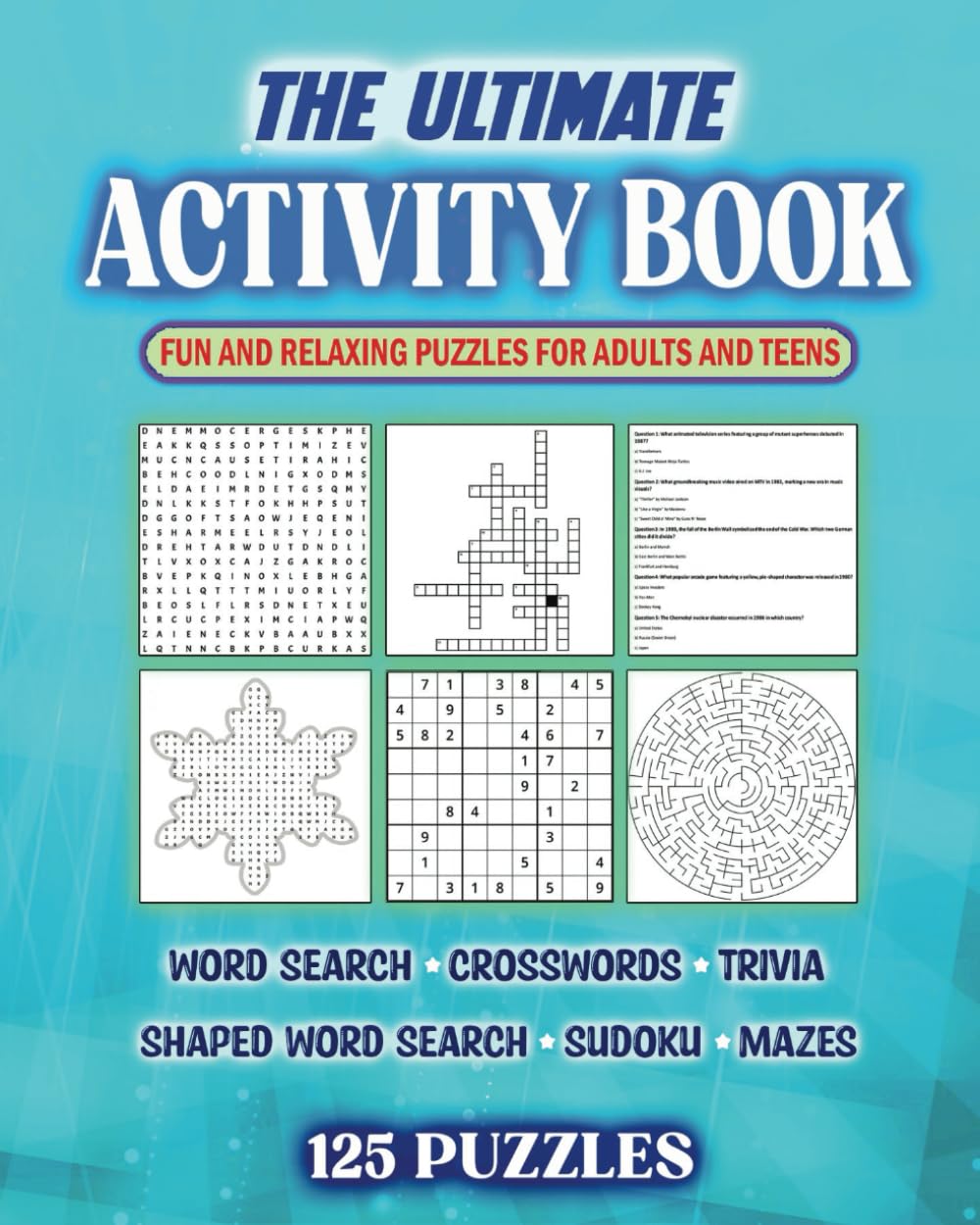 The Ultimate Activity Book for Adults and Teens- 125 Fun and Challenging Puzzles Including Word Searches, Crosswords, Trivia, Sudoku, and Mazes!