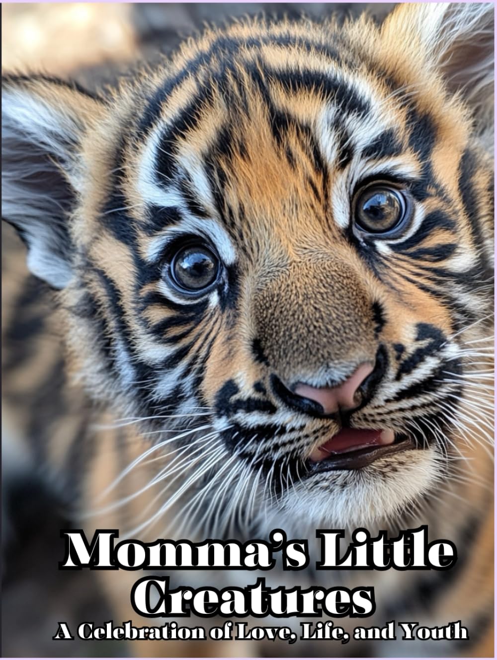 Momma's Little Creatures: A Celebration of Love, Life, and Youth