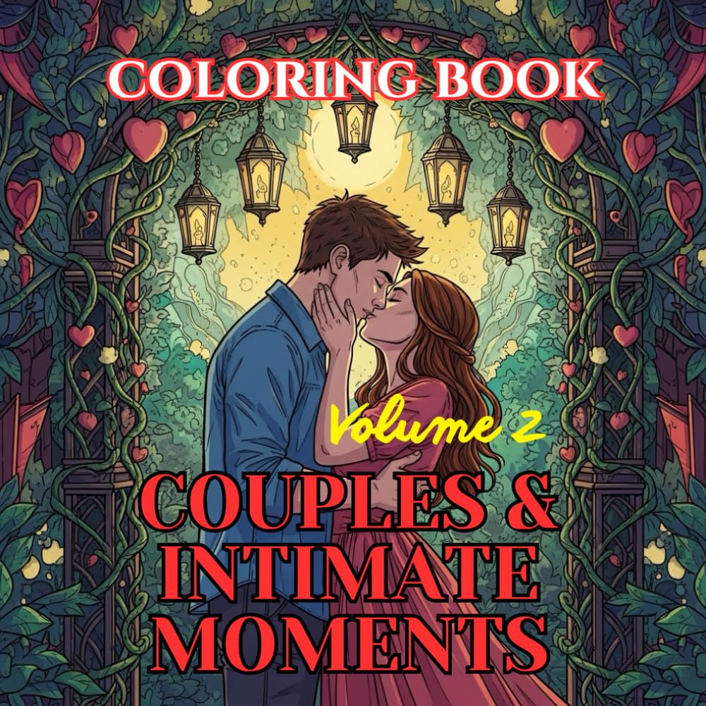 Couples & Intimate Moments: A Romantic Adult Coloring Book Celebrating Love, Connection, and Tender Moments Through Elegant Line Art (Valentine’s Timeless Love – Adult Coloring Book Series)