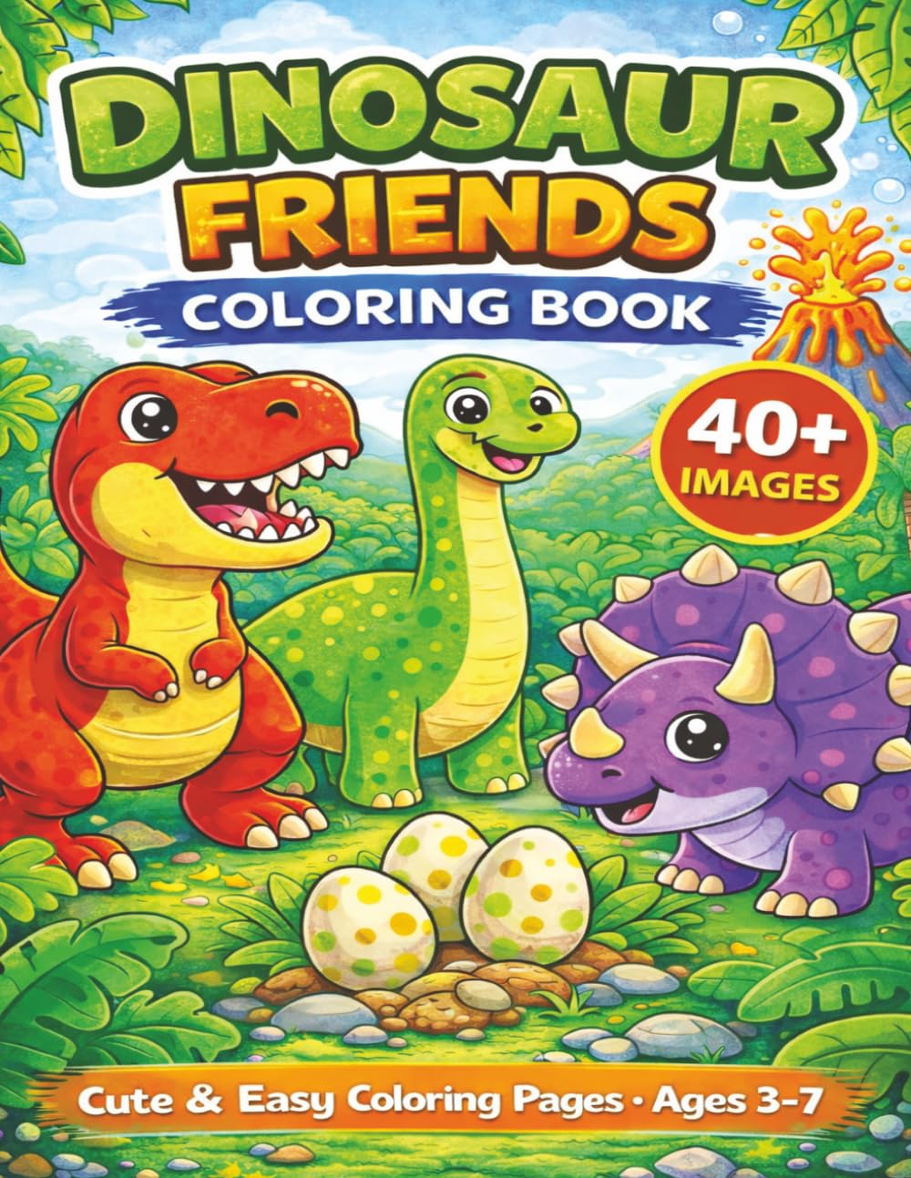 Dinosaur Friends Coloring Book for Kids Ages 2–4: 40+ Cute Dinosaurs • Big Bold Lines • Easy & Fun Coloring for Toddlers and Preschool Kids