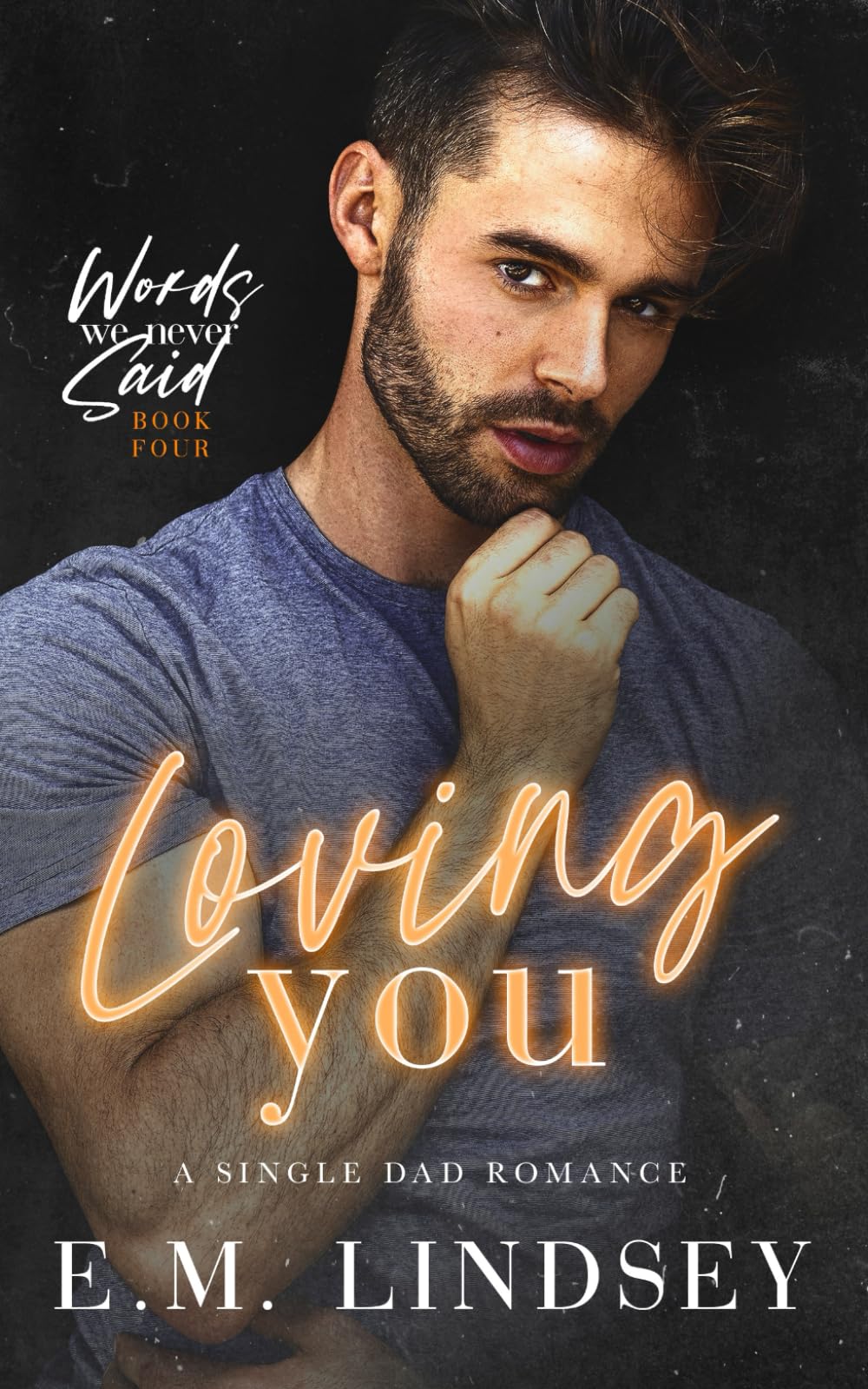 Loving You: A Single Dad Romance (Words We Never Said)