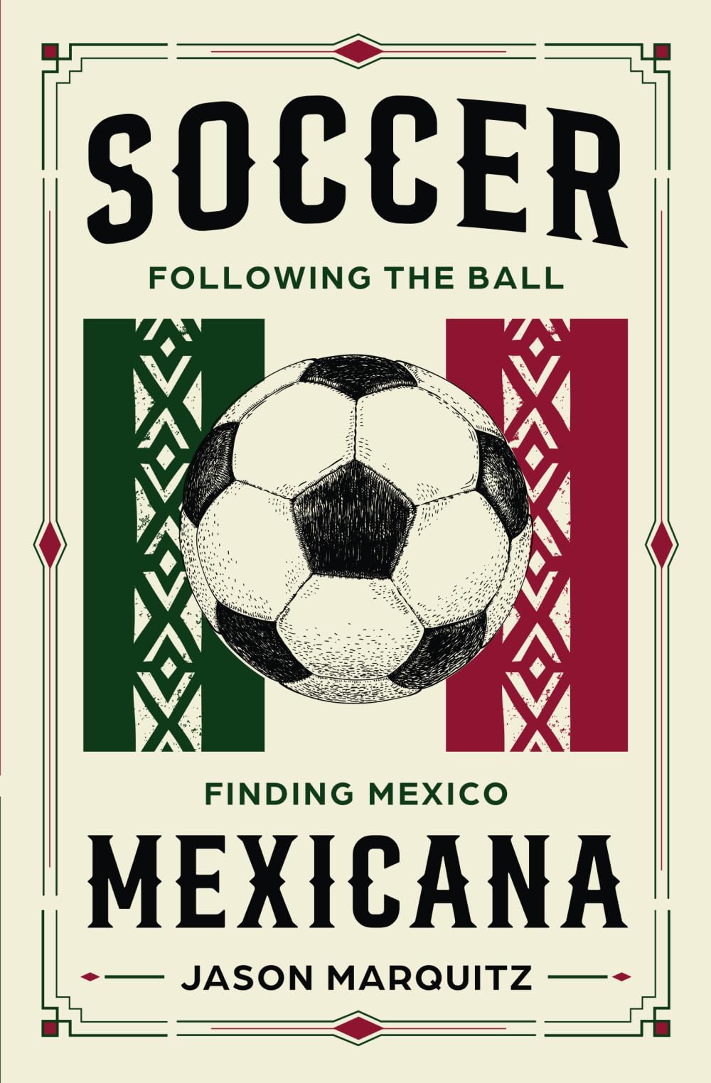 Soccer Mexicana: following the ball, finding Mexico