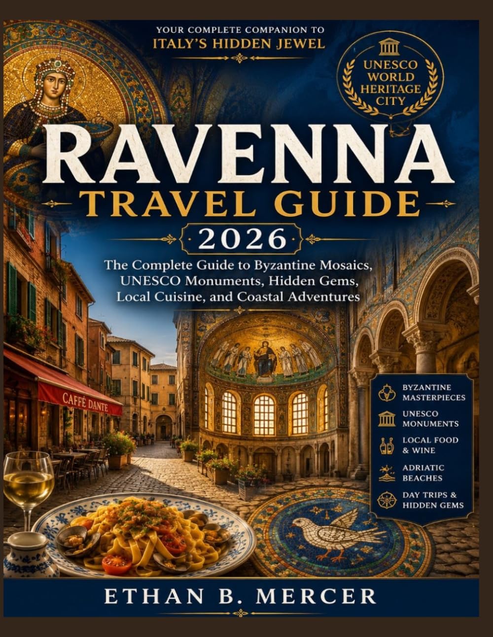 Ravenna Travel Guide 2026: The Complete Guide to Byzantine Mosaics, UNESCO Monuments, Hidden Gems, Local Cuisine, and Coastal Adventures