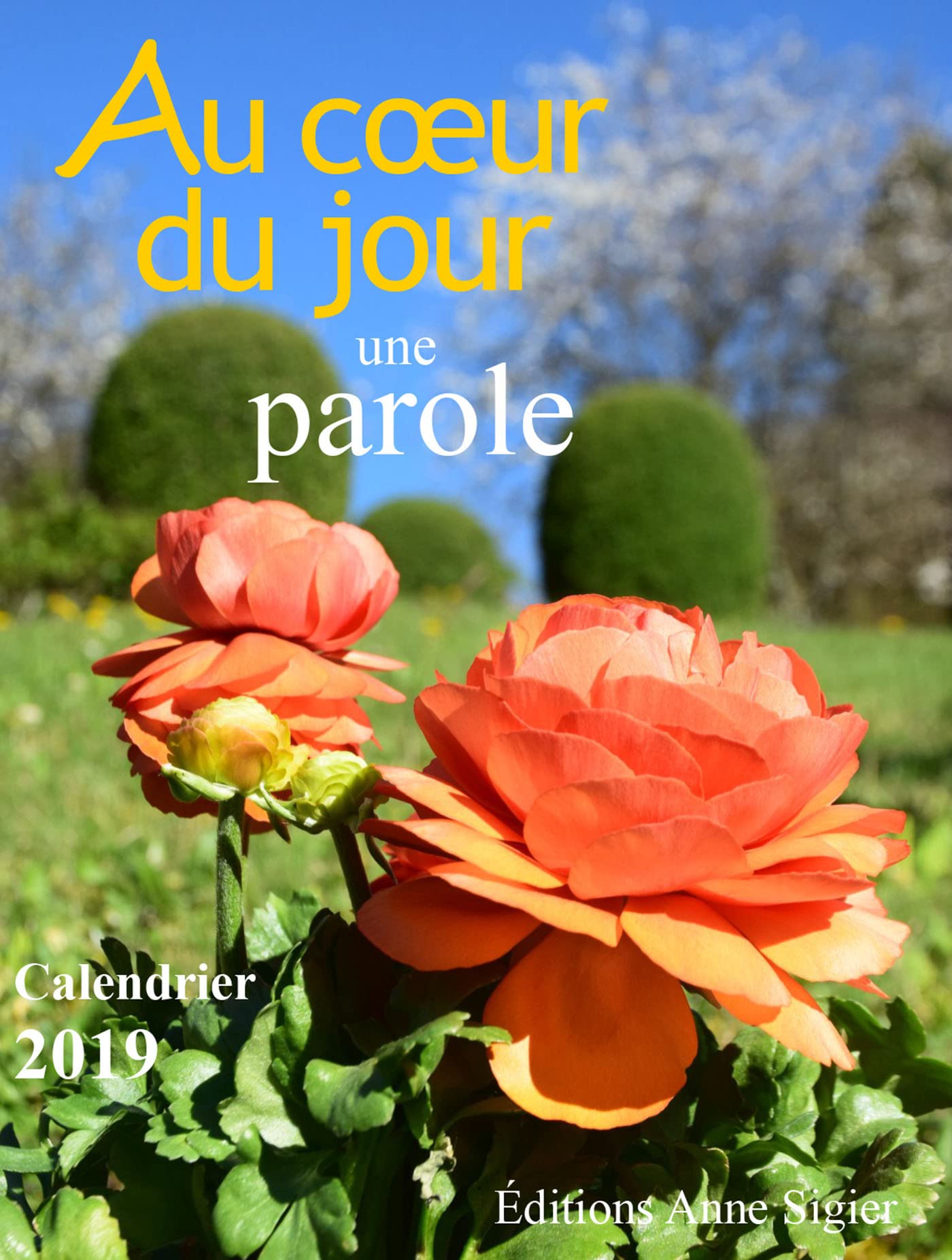 AU COEUR DU JOUR UNE PAROLE: CALENDRIER 2019 COLLECTIF