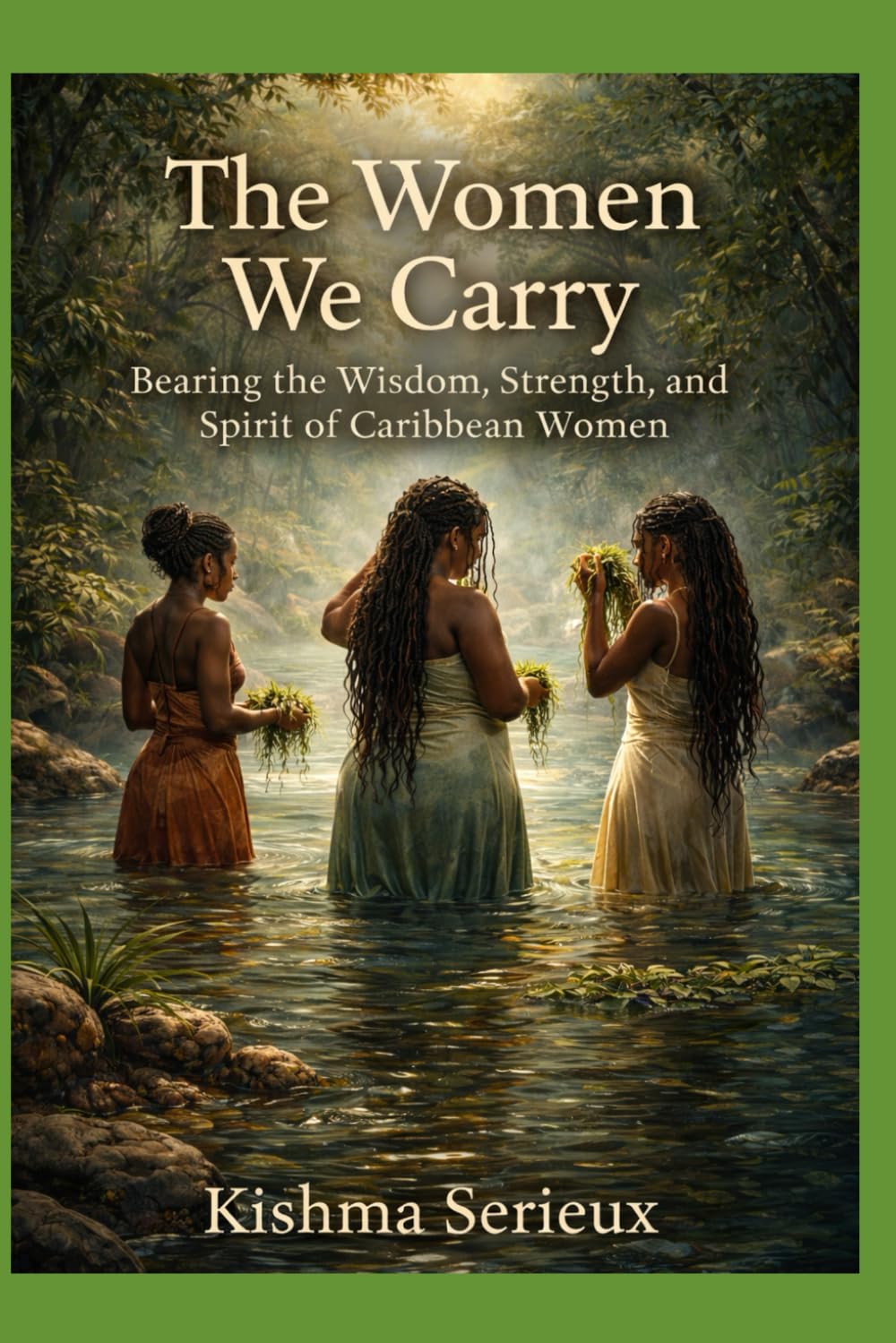 The Women We Carry: Bearing the Wisdom, Strength and Spirit of Caribbean Women
