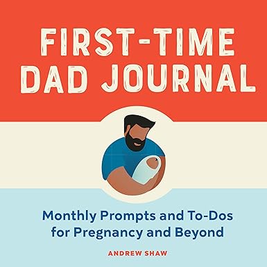 First-Time Dad Journal: Monthly Prompts and To-Dos For Pregnancy And Beyond